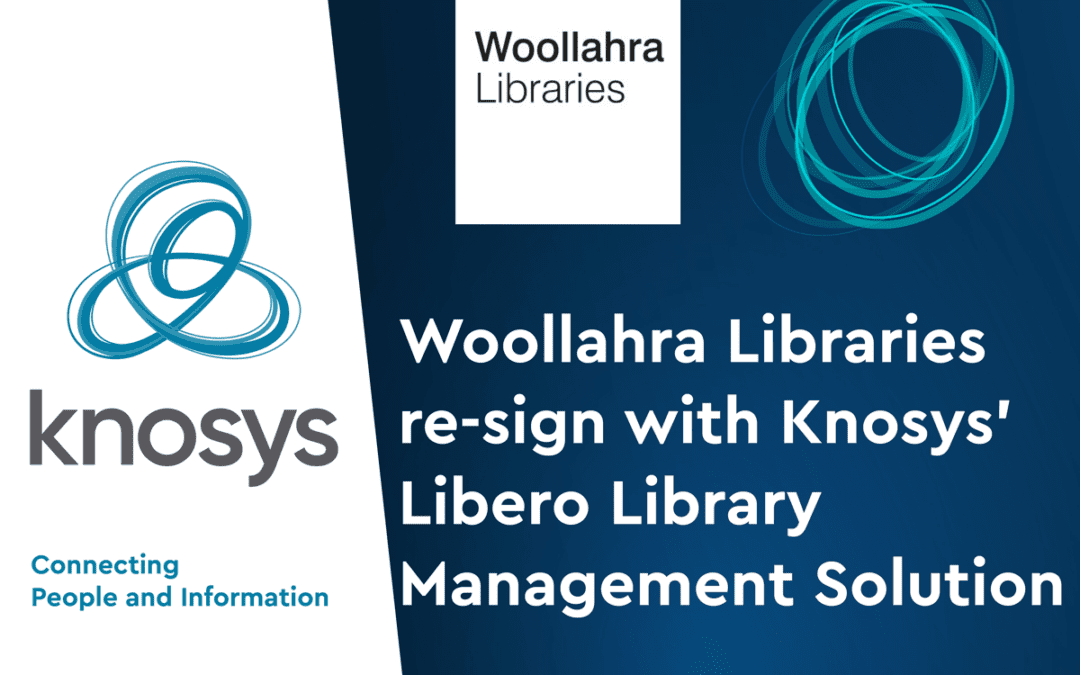Woollahra Libraries renew contract  for use of Knosys’ Libero LMS.